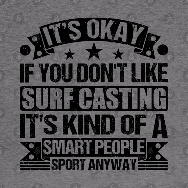 Surf Casting lover It's Okay If You Don't Like Steer Wrestling It's Kind Of A Smart People Sports Anyway by Benzii-shop 